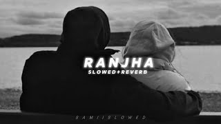 Ranjha - (Slowed + Reverb) - Nirvair Pannu | SAMIISLOWED