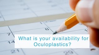 What is your availability for Oculoplastics?