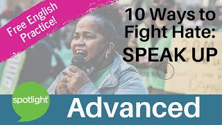 Ten Ways to Fight Hate: Speak Up | ADVANCED | practice English with Spotlight