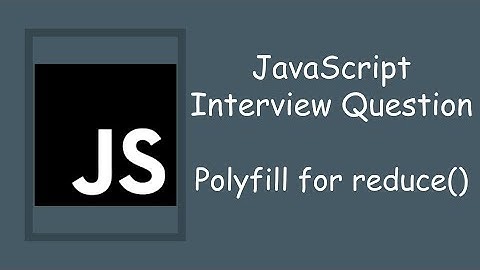 Polyfill for reduce function in JavaScript | Interview Question
