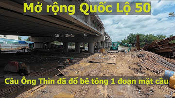Mở rộng Quốc Lộ 50: cầu Ông Thìn đã đổ bê tông một phần mặt cầu bờ xã Qui Đức #cauongthin #quoclo50