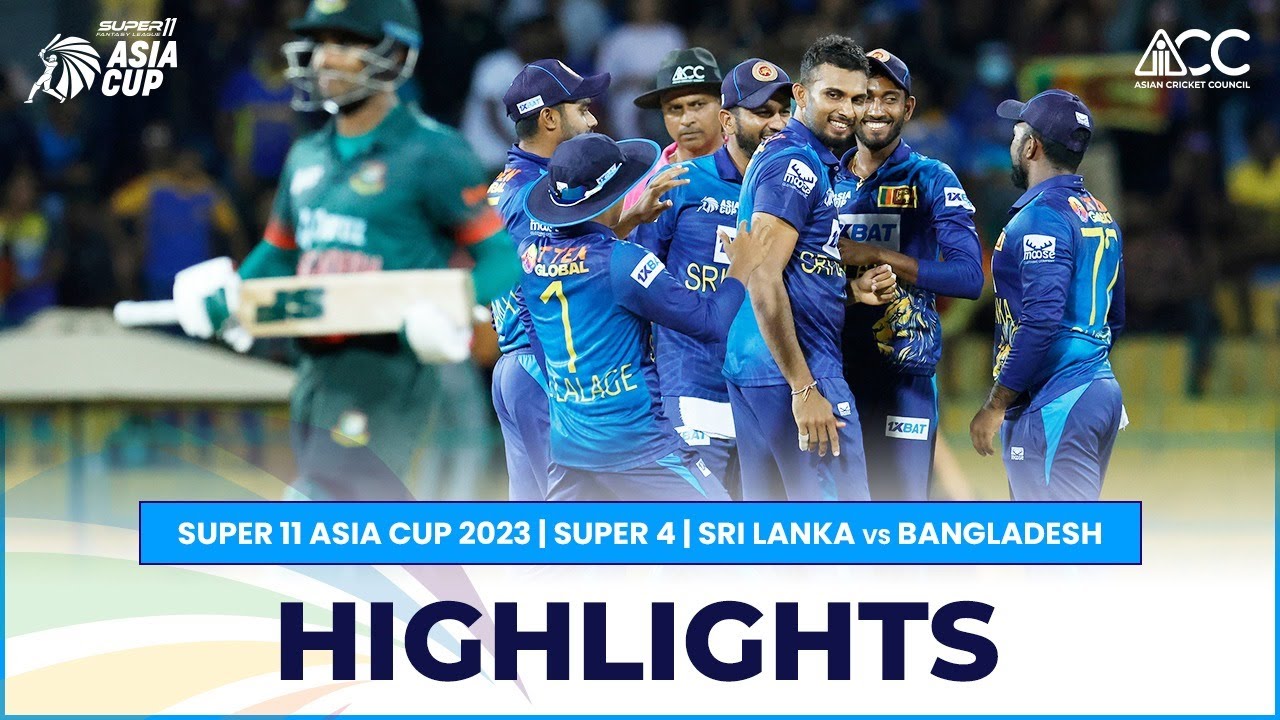Super11 Asia Cup 2023 Super 4 Sri Lanka vs Bangladesh Highlights
