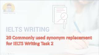 20 Commonly used synonym replacement for IELTS writing Task 2