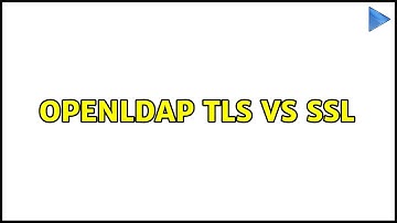 OpenLDAP TLS vs SSL