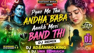 Pyar Me Tha Andha Baba Aankh Meri Band Thi Dj Remix Haryanvi Bhole Dj Remixer Sad Song
