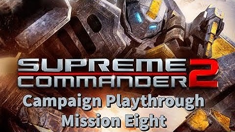 Supreme Commander 2 - Mission 8 - Lethal Weapons