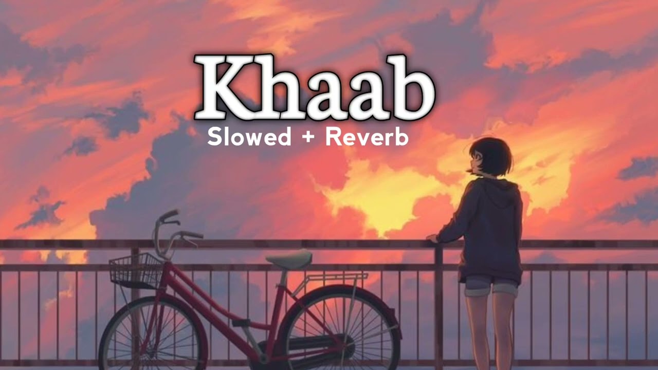 Khaab Slowed Reverb Akhil Slowed And Reverb Songs Youtube 