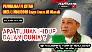 TU SOP JEUNIEB | APA TUJUAN HIDUP DALAM DUNIA ? (Kajian Kitab Ihya Ulumuddin) -24092021
