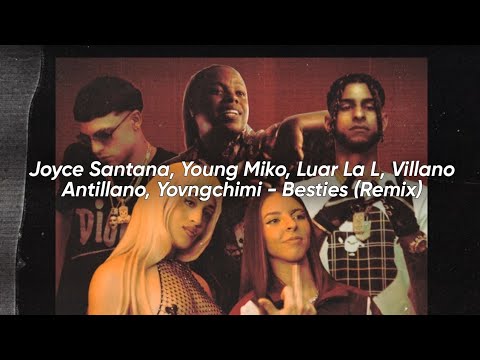 Joyce Santana Young Miko Luar La L Villano Antillano YOVNGCHIMI Besties Remix Letra