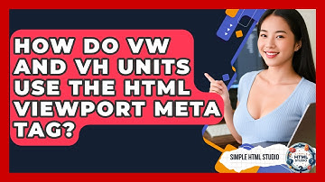How Do Vw And Vh Units Use The HTML Viewport Meta Tag? - Simple HTML Studio