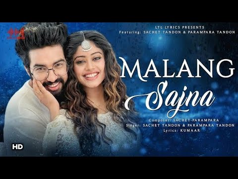 Malang Sajna (Video) Sachet Tandon, Parampara Tandon | Adil Shaikh, Kumaar | Bhushan Kumar
