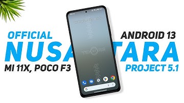 Nusantara Project 5.1 Official For Mi 11X, POCO F3 | Android 13 | New Features