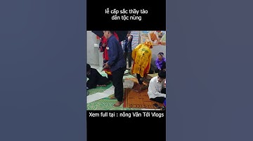 lễ cấp sắc thầy tào dân tộc nùng #nôngvăntới #shortsvideo #shots