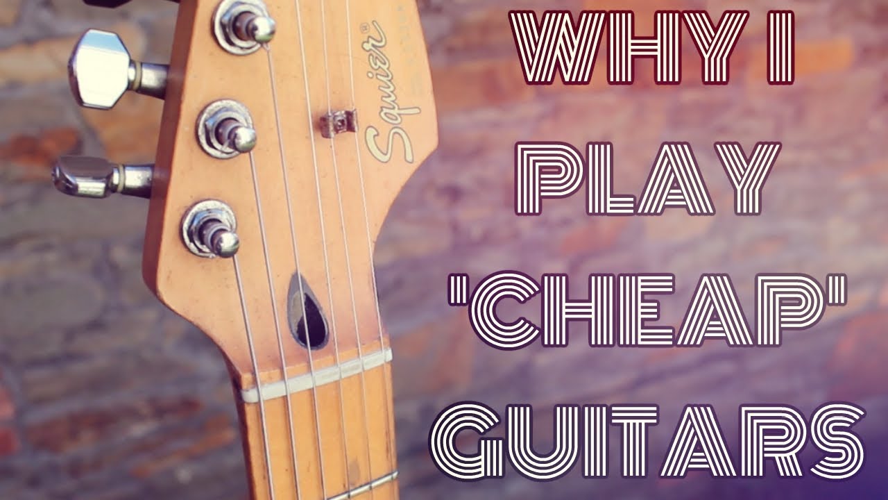 Friday Fretworks Why I Play Cheap Guitars YouTube