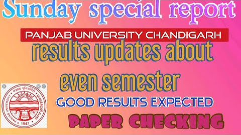 Sunday special report from Panjab University Chandigarh, results update from University/ Exams  News