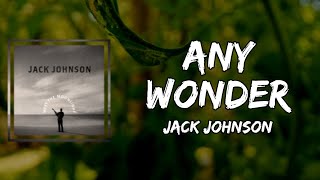 Jack Johnson - Any Wonder (Lyrics)