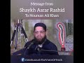 Message from shaykh asrar rashid   to nouman ali khan deobandi