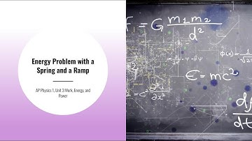 AP Physics 1,Unit 3:Energy Problem with a Spring and a Ramp