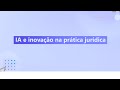 Aula 12 - IA e inovação na prática jurídica