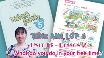 Tiếng Anh lớp 5 - Unit 13 - What do you do in your free time? - Lesson 2