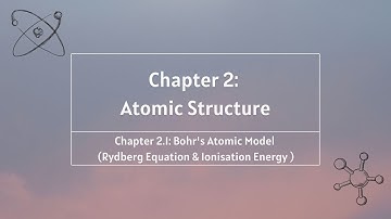 Matriculation Chemistry I Chapter 2.1: Rydberg Equation & Ionisation Energy