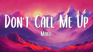 Don't Call Me Up - Mabel [Lyrics]