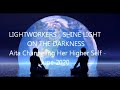 Lightworkers: Shine Light on the Darkness | Aita Channeling Her Higher Self