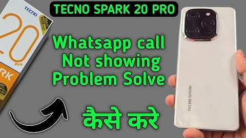 WhatsApp incoming call not showing tecno Spark 20 Pro, how to fix WhatsApp incoming call not showing