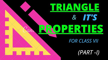 TRIANGLE AND ITS PROPERTIES | CLASS VII, DAV, NCERT, ICSE| PART-I.