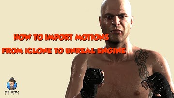 How to import motions from iClone to Unreal Engine + Facial expressions