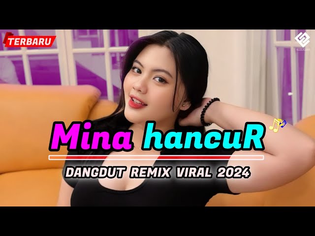 MINA HANCUR || Dangdut Remix Viral || REMIX TERBARU 2024 class=