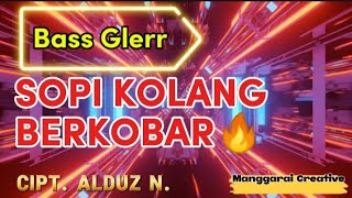 Bass Gler-SOPI KOLANG BERKOBAR-Cipt.AlduzNagal-dj bass-Manggarai Creative