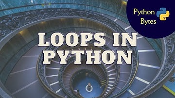 Video 14 | Loops | Python Bytes | Python Tutorial
