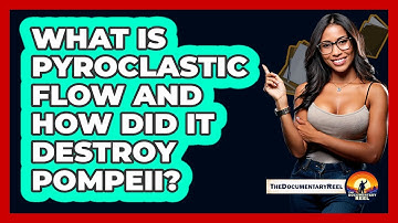 What Is Pyroclastic Flow And How Did It Destroy Pompeii? - The Documentary Reel