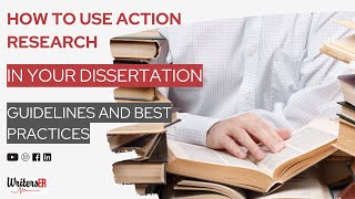 How to Use Action Research in Your Dissertation: Guidelines and Best Practices | WritersER.com