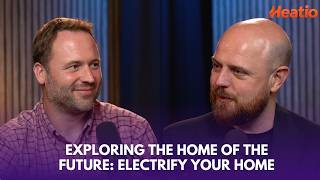 Exploring the Home of the Future: Electrify Your Home  | Episode 1