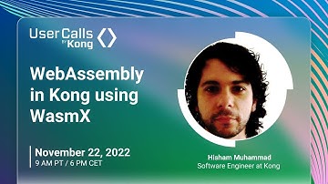 WebAssembly in Kong using WasmX - User Call