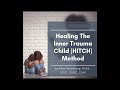 Digging Deep Into the Healing the Inner Trauma Child (HITCH) Method. The Codependency Cure!