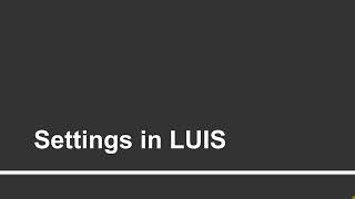 Settings in LUIS | Part - 29 | Using Microsoft Bot Framework, LUIS, and Cognitive Services Settings in LUIS | Part - 29 | Using Microsoft Bot Framework, LUIS, and Cognitive Services