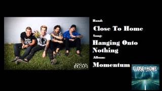 Watch Close To Home Hanging Onto Nothing video