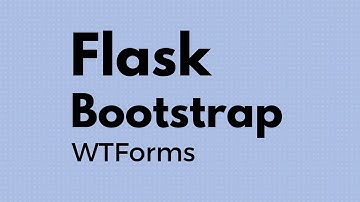 Using Flask-WTForms With Flask-Bootstrap