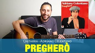 Adriano Celentano - Pregherò Chitarra accordi e pennata