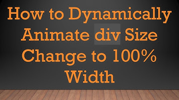 How to Dynamically Animate div Size Change to 100% Width