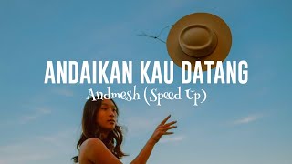 Andmesh - Andaikan Kau Datang (Speed Up)| Bersinarlah Bulan Purnama (Lirik Lagu Viral Tiktok)