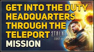 Get into the Duty headquarters through the teleport STALKER 2 DLC
