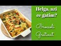Broccoli gratinat | Helga, azi ce gatim?