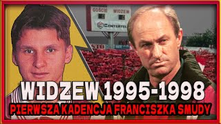 Widzew 1995-1998 - Pierwsza kadencja Franciszka Smudy