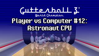 Gutterball 3: World Champion - Player vs Computer #12: “Astronaut CPU”