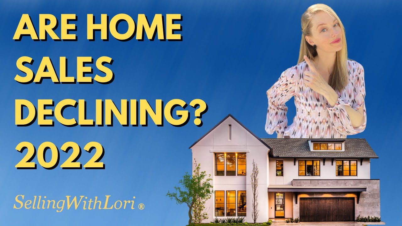 Are Home Sales Declining 2022?