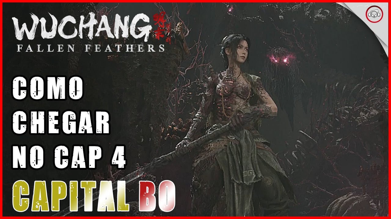 Miniatura do vídeo Wuchang Fallen Feathers, Como chegar em Capital Bo, Cap 5 | Super-dica